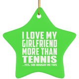 I Love My Girlfriend More Than Tennis - Star Ornament