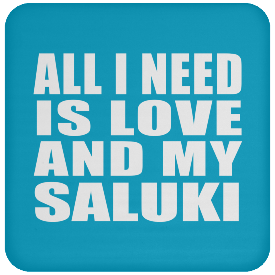 All I Need Is Love And My Saluki - Drink Coaster