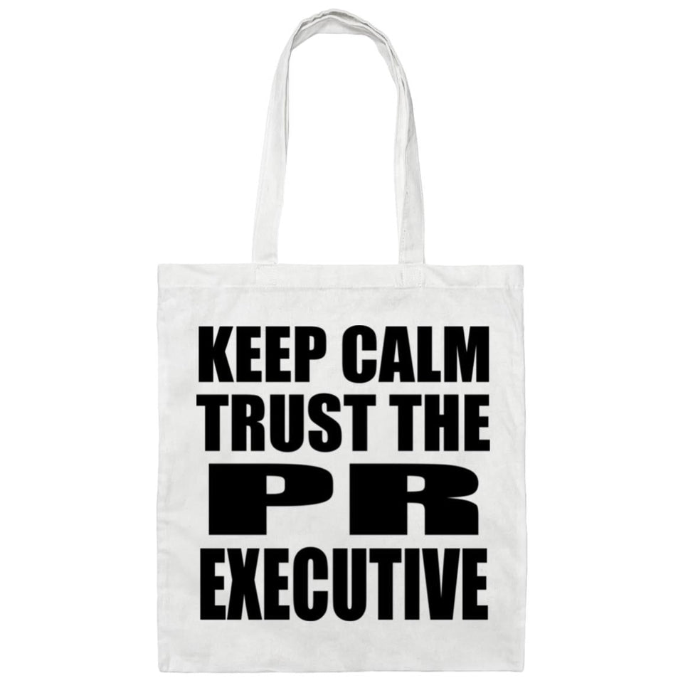 Keep Calm and Trust The PR Executive - Tote Bag White