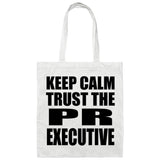 Keep Calm and Trust The PR Executive - Tote Bag White
