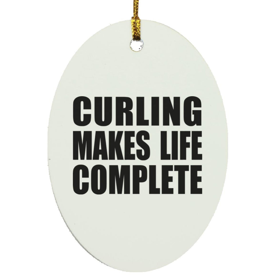 Curling Makes Life Complete - Oval Ornament