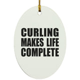 Curling Makes Life Complete - Oval Ornament