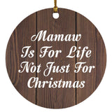 Mamaw Is For Life Not Just For Christmas - Circle Ornament D