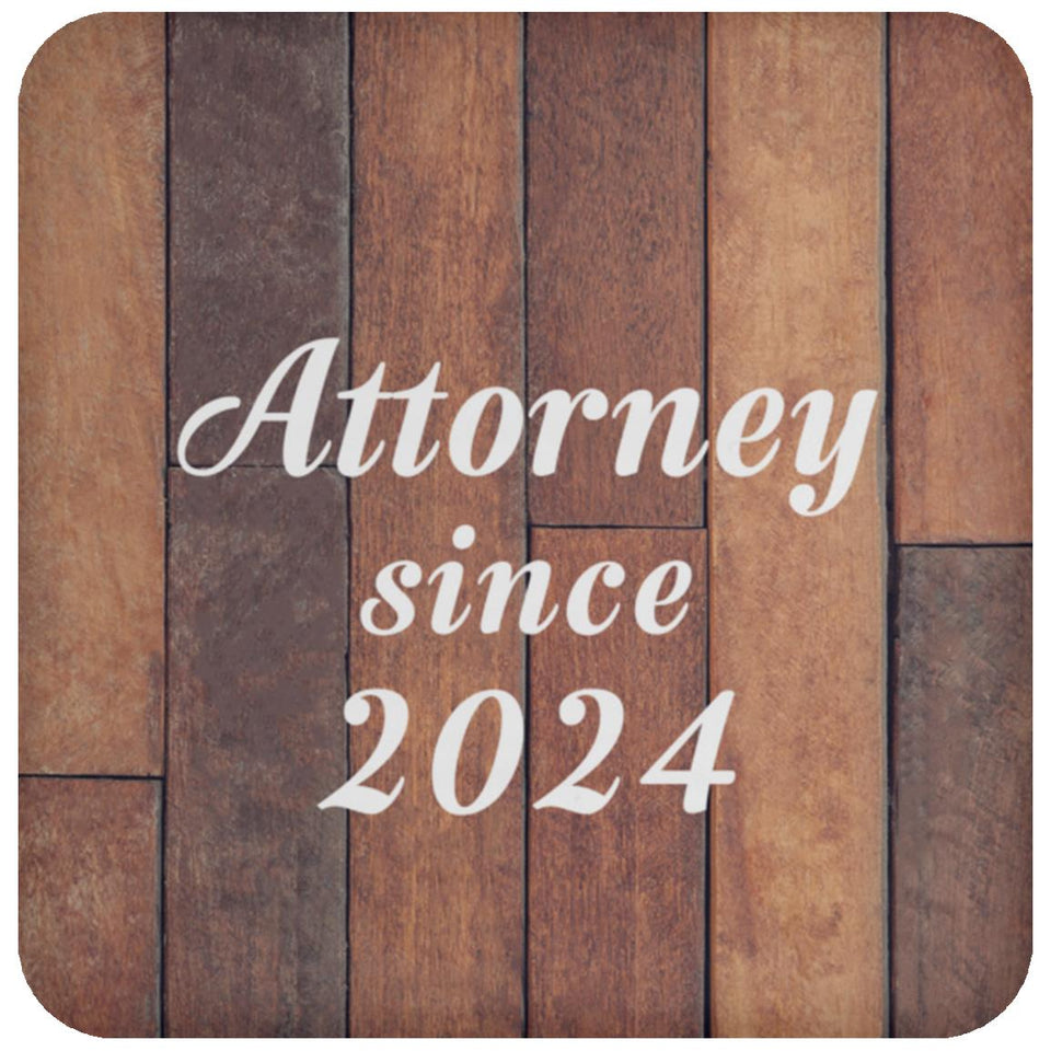 Attorney Since 2024 - Drink Coaster E