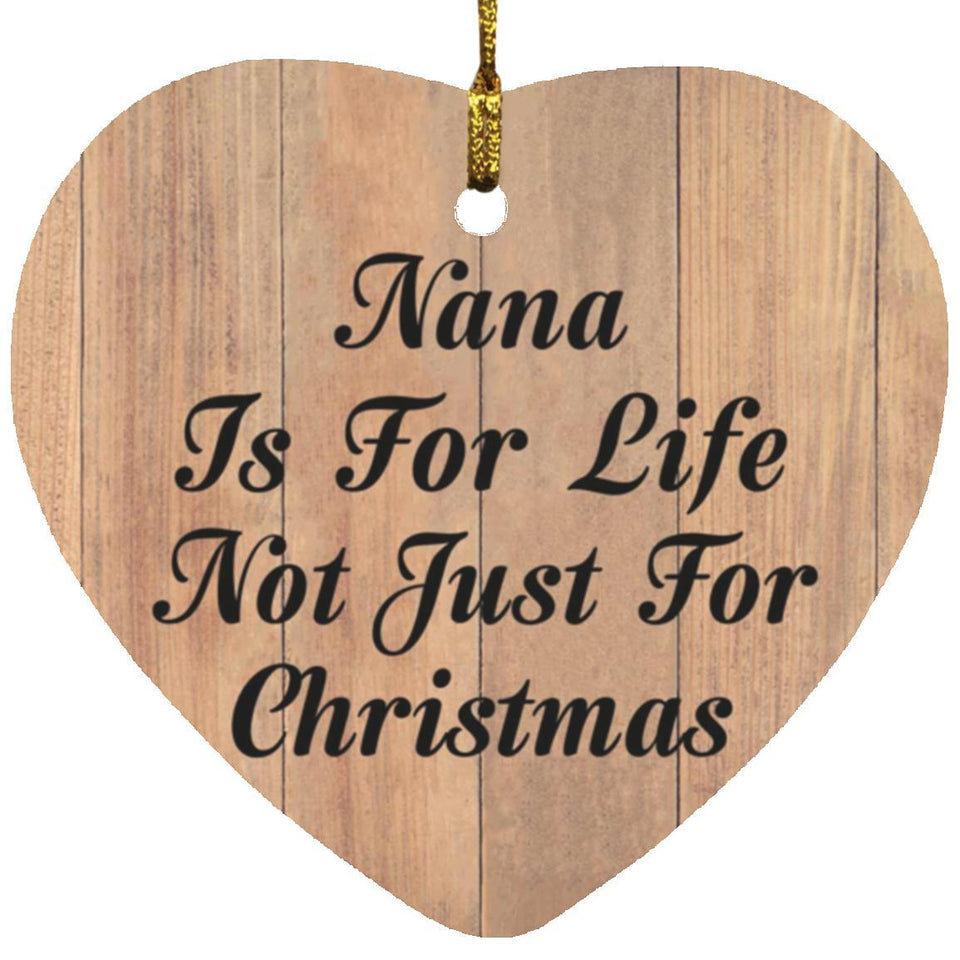 Nana Is For Life Not Just For Christmas - Heart Ornament C