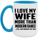 I Love My Wife More Than Modern Dance - 15oz Accent Mug Blue