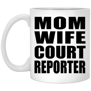 Mom Wife Court Reporter - 11oz Coffee Mug