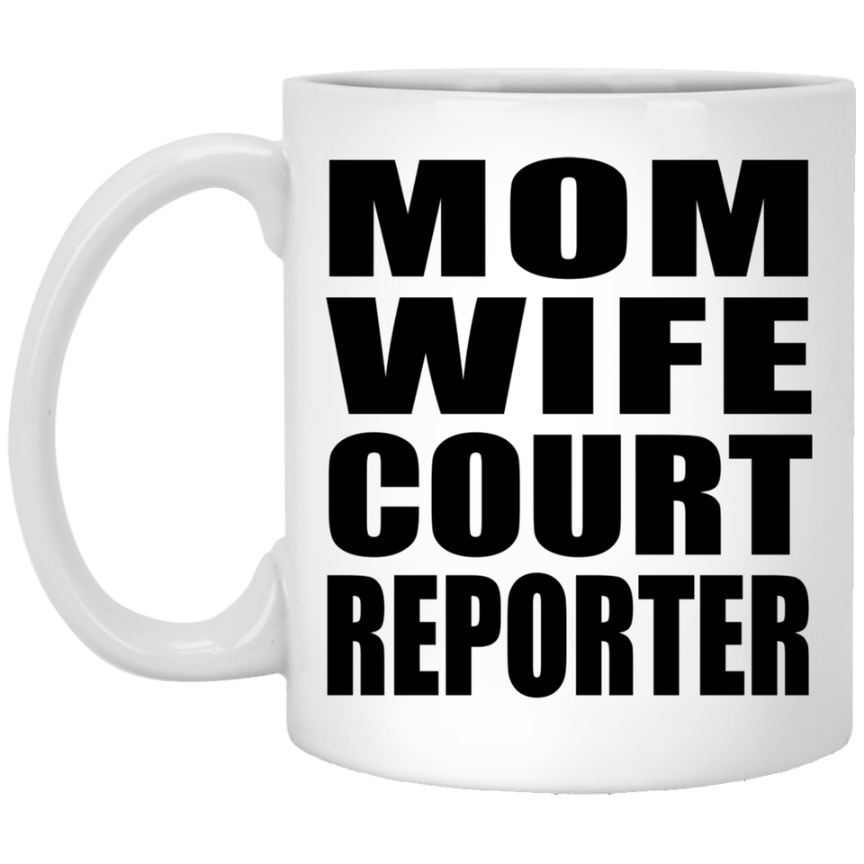 Mom Wife Court Reporter - 11oz Coffee Mug