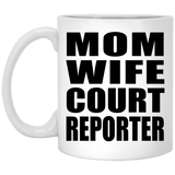 Mom Wife Court Reporter - 11oz Coffee Mug