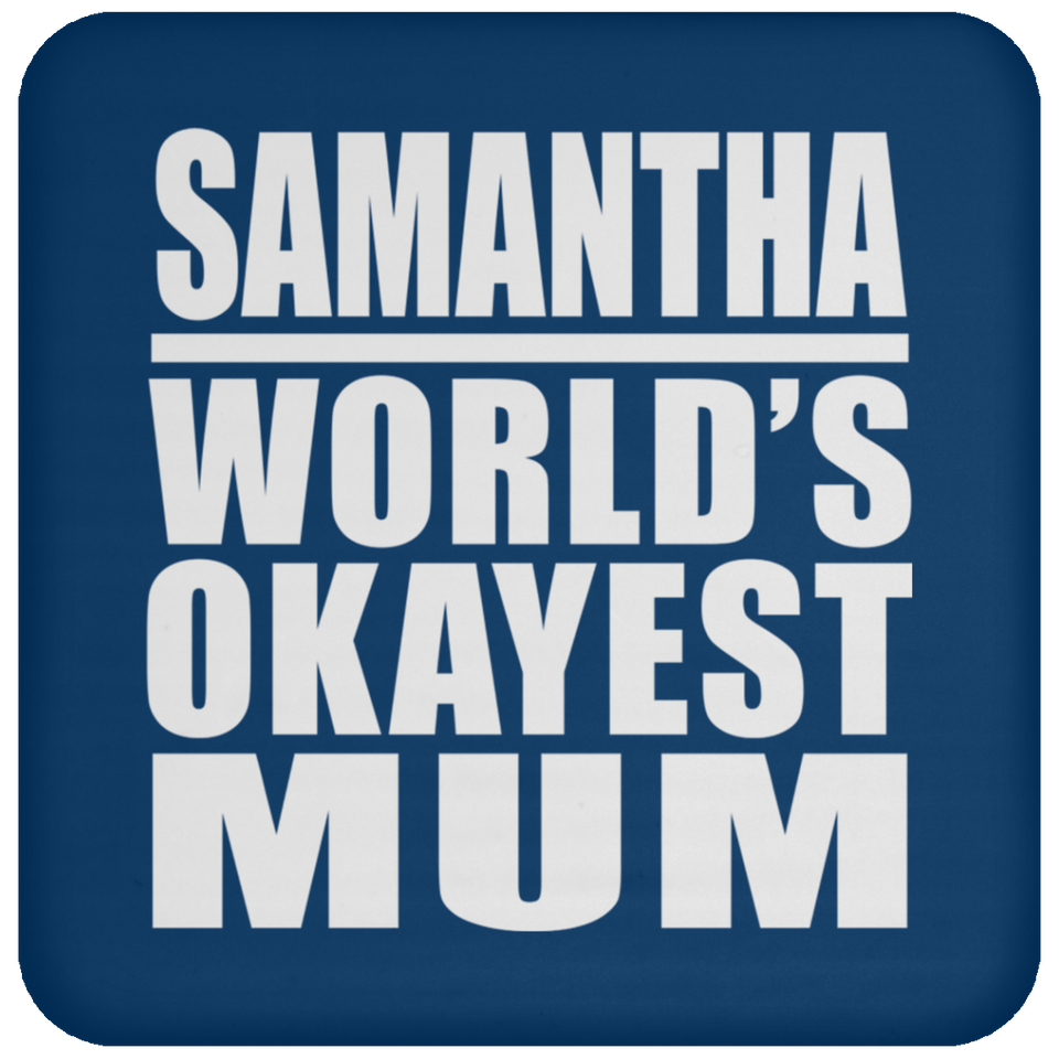 Samantha World's Okayest Mum - Drink Coaster