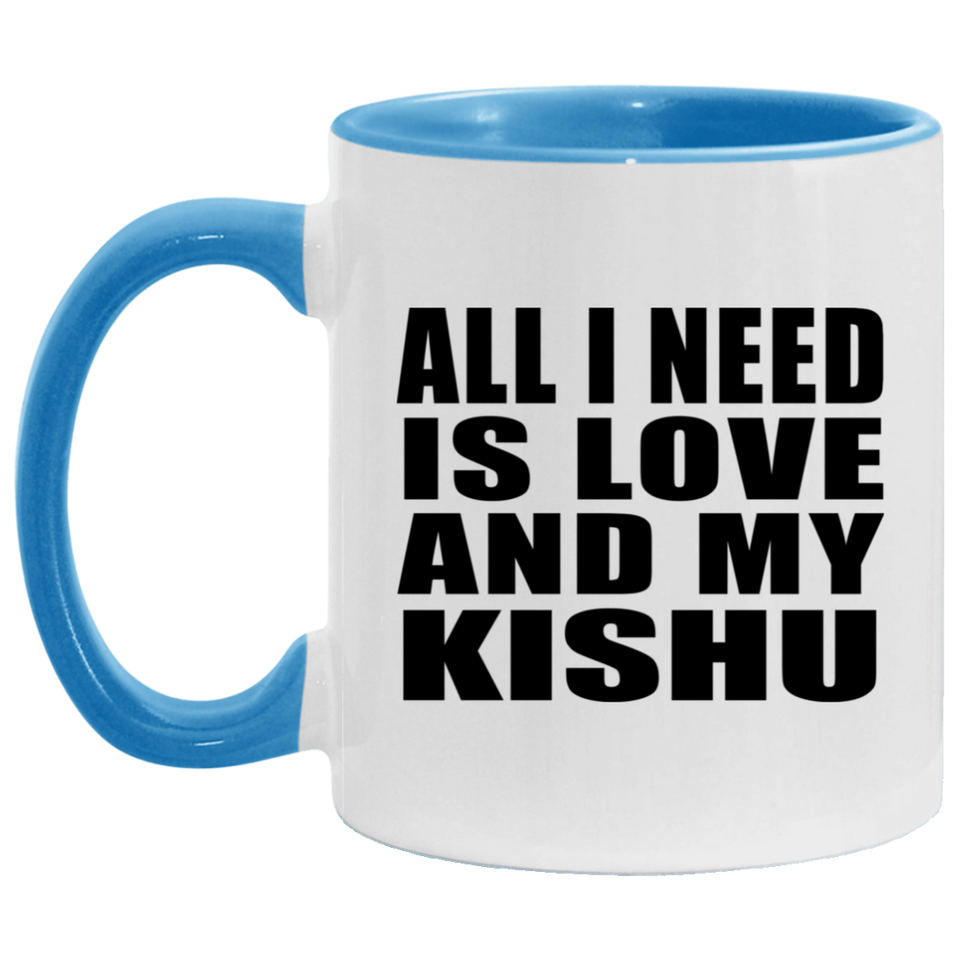 All I Need Is Love And My Kishu - 11oz Accent Mug Blue