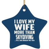 I Love My Wife More Than Skydiving - Star Ornament