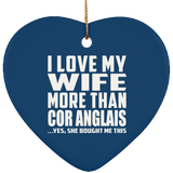 I Love My Wife More Than Cor Anglais - Heart Ornament