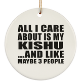 All I Care About Is My Kishu - Circle Ornament