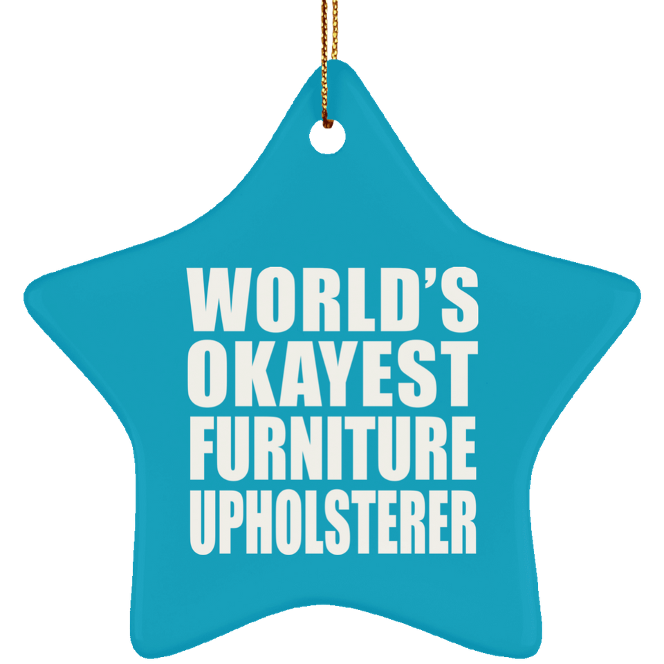 World's Okayest Furniture Upholsterer - Star Ornament