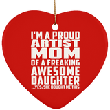 Proud Artist Mom Of Awesome Daughter - Heart Ornament