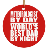 Meteorologist By Day World's Best Dad By Night - Circle Ornament
