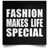 Fashion Makes Life Special - Poster Square