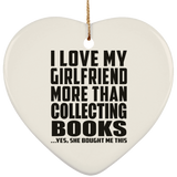 I Love My Girlfriend More Than Collecting Books - Heart Ornament