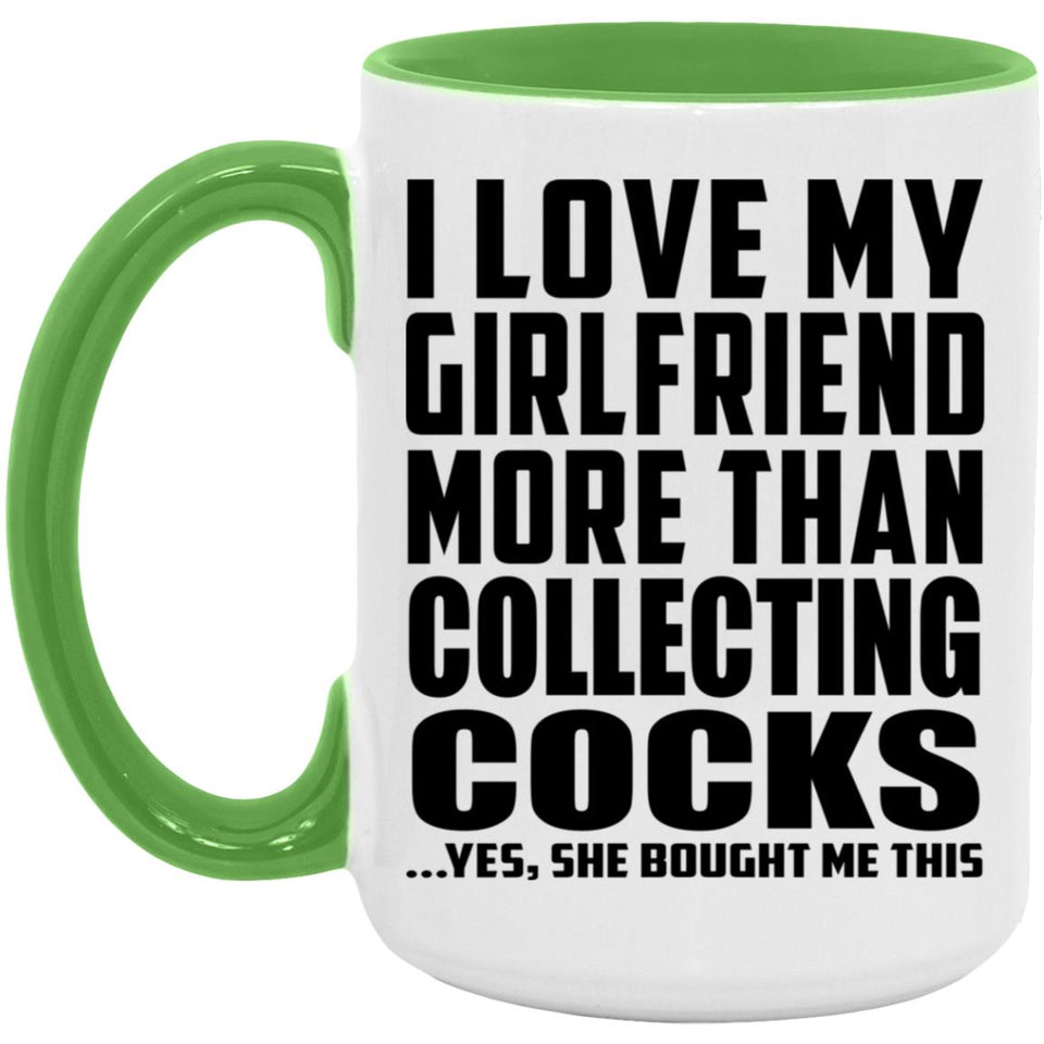 I Love My Girlfriend More Than Collecting Cocks - 15oz Accent Mug Green