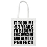 63rd Birthday Took 63 Years To Become Awesome & Perfect - Tote Bag White