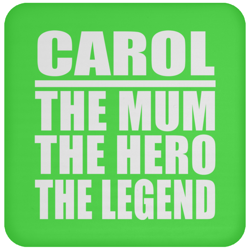 Carol The Mum The Hero The Legend - Drink Coaster