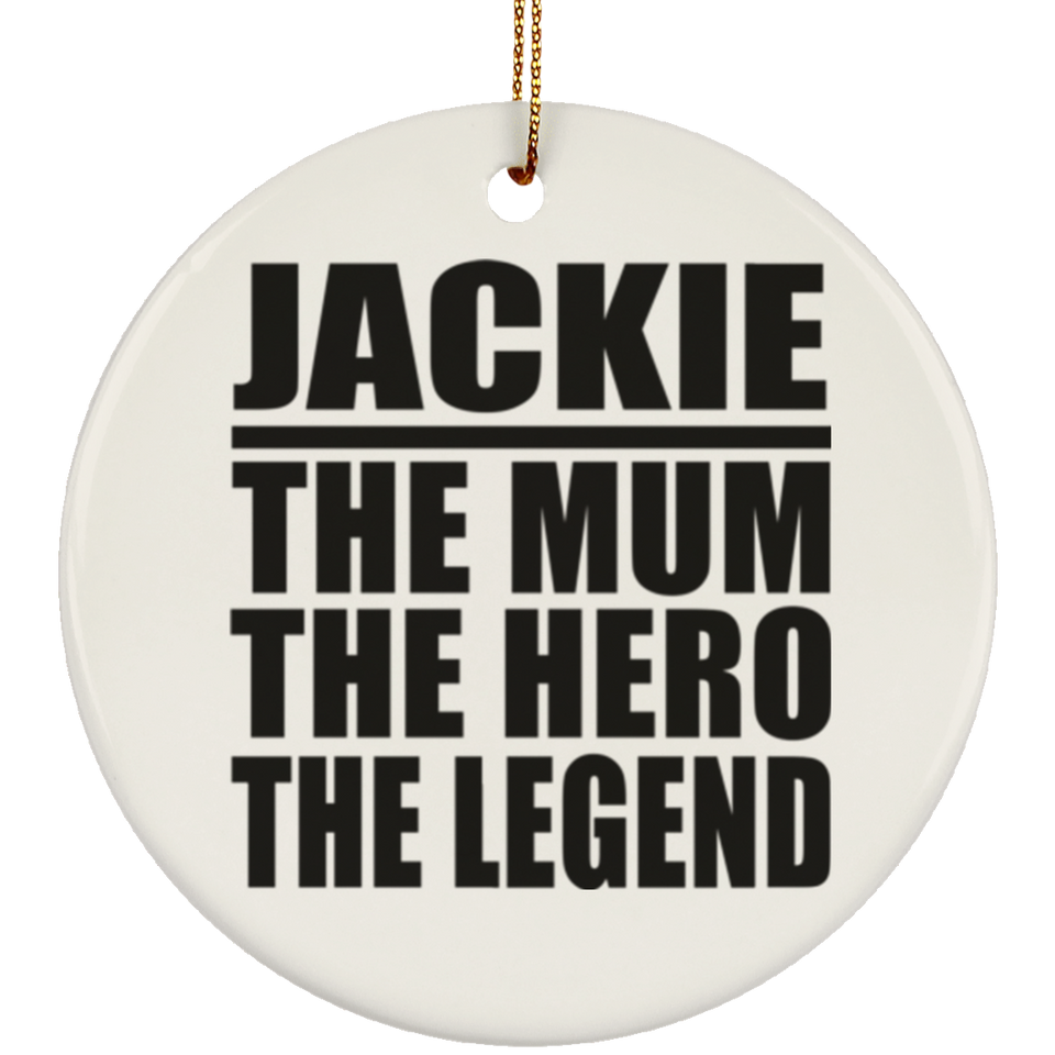 Jackie The Mum The Hero The Legend - Circle Ornament