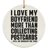I Love My Boyfriend More Than Collecting Postcards - Circle Ornament