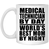 Medical Technician By Day World's Best Mom By Night - 11 Oz Coffee Mug