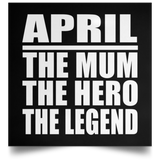 April The Mum The Hero The Legend - Poster Square