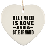 All I Need Is Love And A St. Bernard - Heart Ornament
