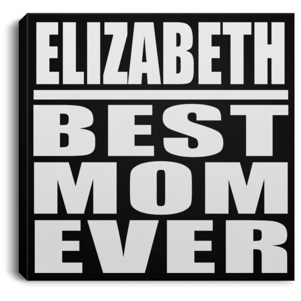 Elizabeth Best Mom Ever - Canvas Square