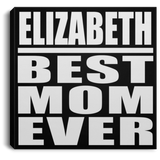 Elizabeth Best Mom Ever - Canvas Square