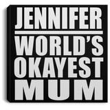 Jennifer World's Okayest Mum - Canvas Square