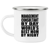 Management Consultant By Day World's Best Mom By Night - 12oz Camping Mug