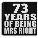 73rd Anniversary 73 Years Of Being Mrs Right - Canvas Square