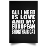 All I Need Is Love And My European Shorthair Cat - Poster Portrait