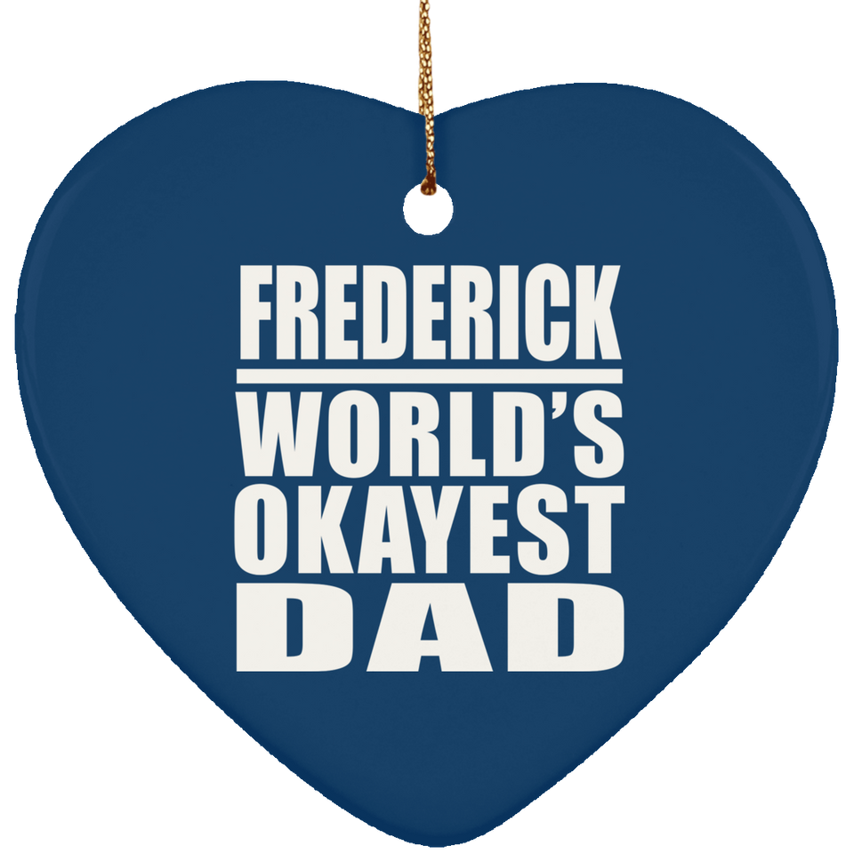 Frederick World's Okayest Dad - Heart Ornament