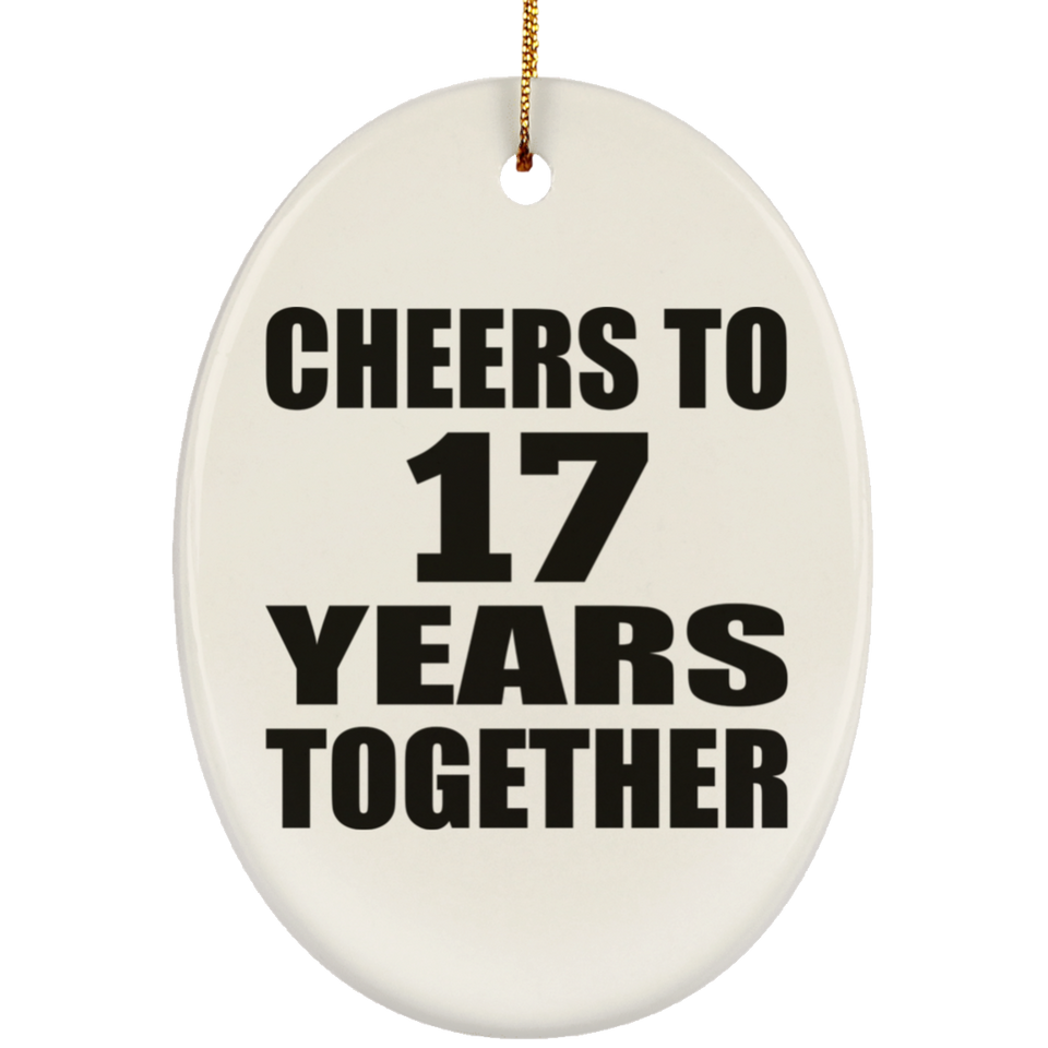 17th Anniversary Cheers To 17 Years Together - Oval Ornament
