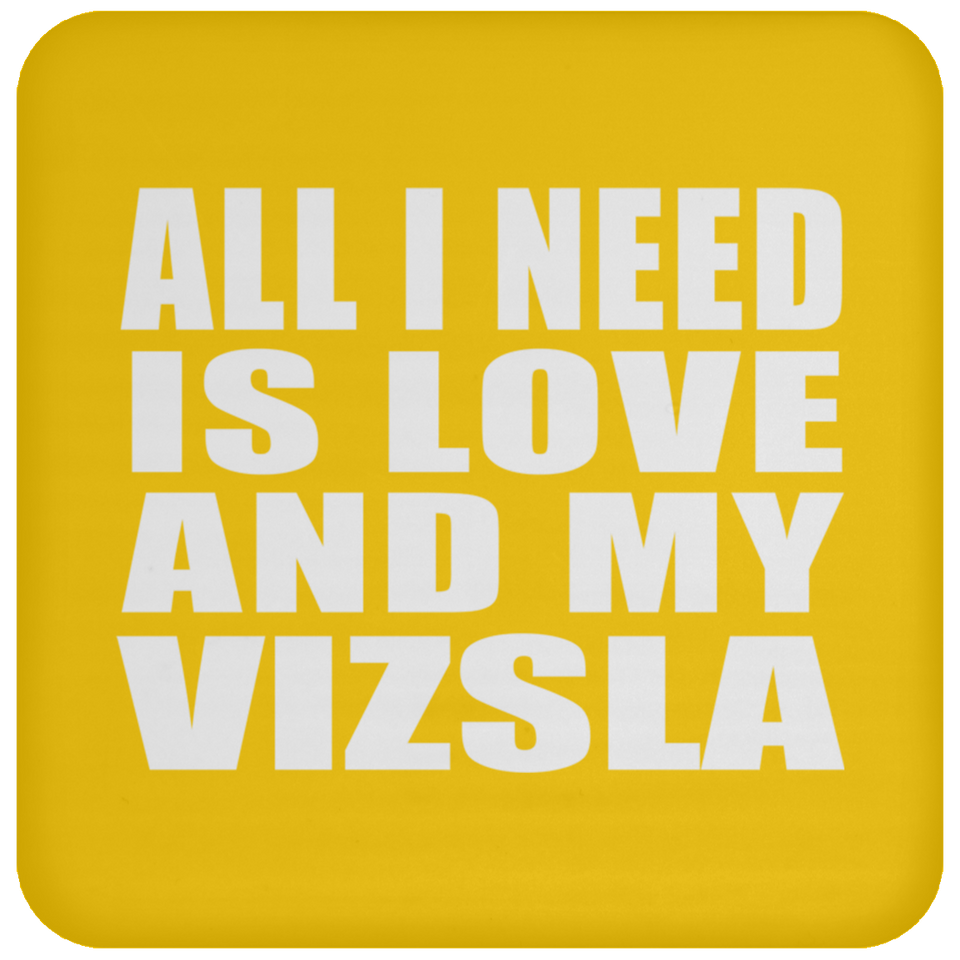 All I Need Is Love And My Vizsla - Drink Coaster