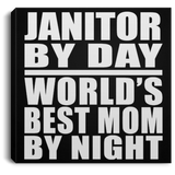 Janitor By Day World's Best Mom By Night - Canvas Square