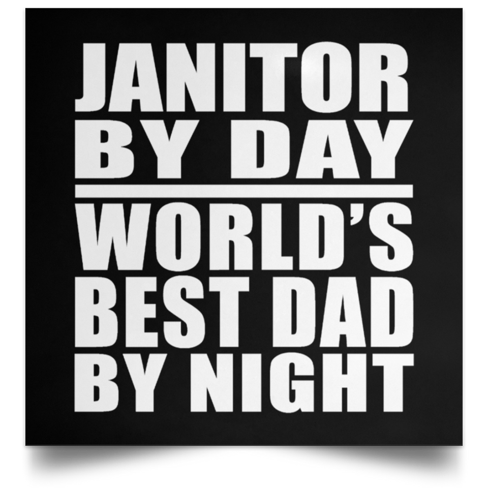 Janitor By Day World's Best Dad By Night - Poster Square