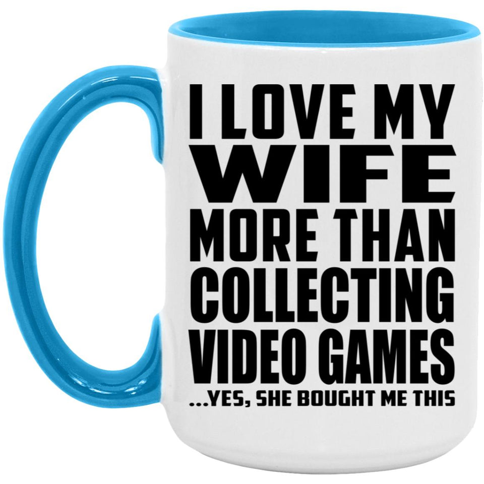 I Love My Wife More Than Collecting Video Games - 15oz Accent Mug Blue