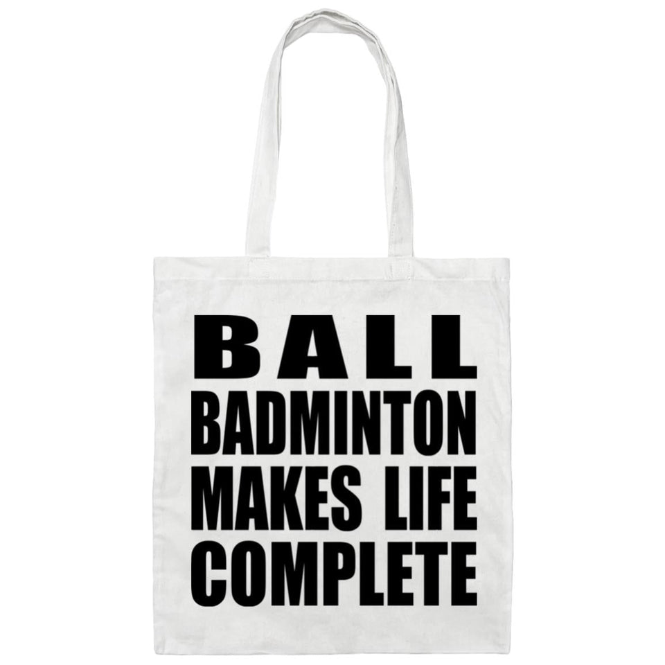 Ball Badminton Makes Life Complete - Tote Bag White