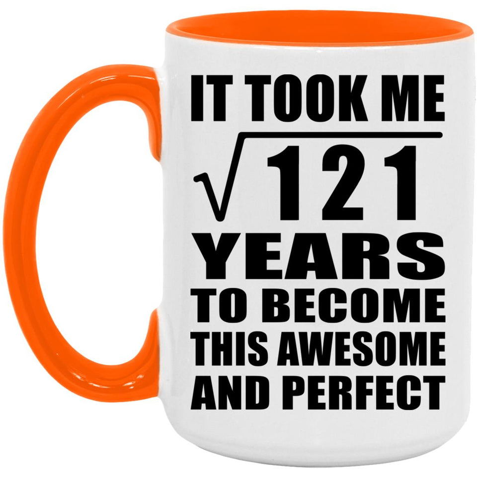 11th Birthday Took Square Root of 121 Years To Awesome - 15oz Accent Mug Orange