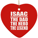 Isaac The Dad The Hero The Legend - Heart Ornament