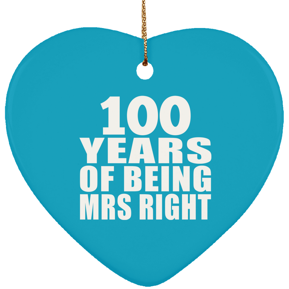 100th Anniversary 100 Years Of Being Mrs Right - Heart Ornament