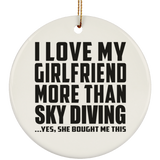 I Love My Girlfriend More Than Sky Diving - Circle Ornament