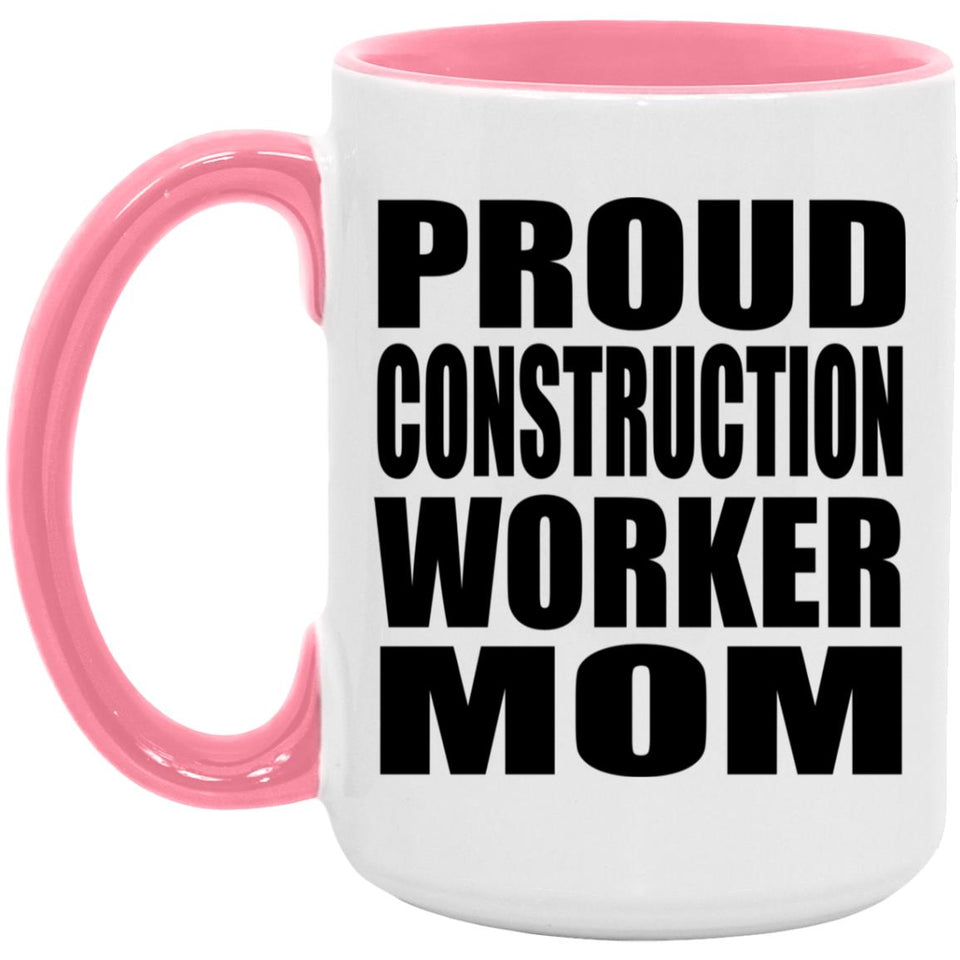 Proud Construction Worker Mom - 15oz Accent Mug Pink