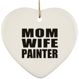Mom Wife Painter - Heart Ornament
